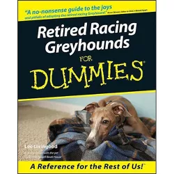 Retired Racing Greyhounds for Dummies - (For Dummies) by  Lee Livingood (Paperback)