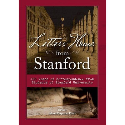 Letters Home from Stanford - by  Alison Carpenter Davis (Hardcover)