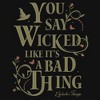 Girls Wicked: For Good You Say It Like It's a Bad Thing T Shirt - 2 of 4