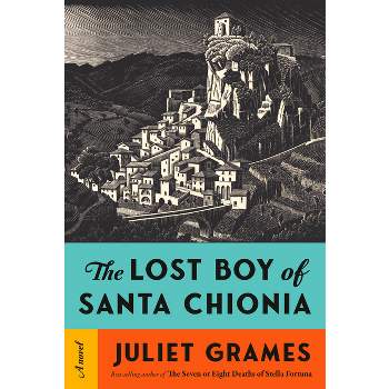 The Lost Boy of Santa Chionia - by  Juliet Grames (Hardcover)