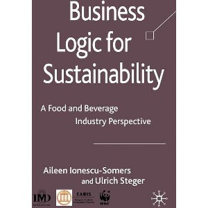 Business Logic for Sustainability - by  Aileen Ionescu-Somers & Ulrich Steger (Hardcover) - 1 of 1