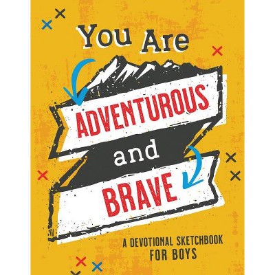 You Are Adventurous and Brave - (Brave Boys) by  Compiled by Barbour Staff (Paperback)