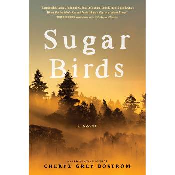 Sugar Birds - by  Cheryl Grey Bostrom (Paperback)