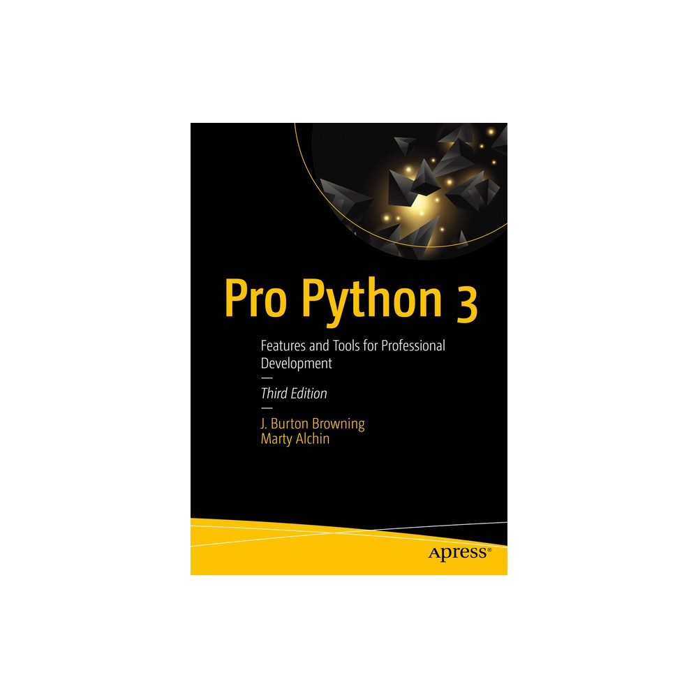 Pro Python 3 - 3rd Edition by J Burton Browning & Marty Alchin (Paperback)