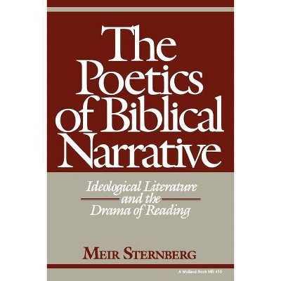 The Poetics of Biblical Narrative - (Biblical Literature) by  Meir Sternberg (Paperback)