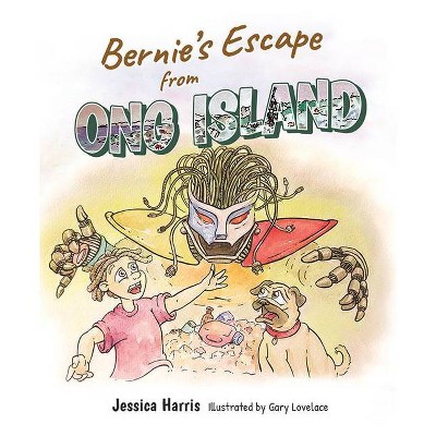 Bernie's Escape from Ong Island - by  Jessica Harris (Hardcover)