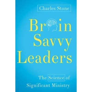 Brain-Savvy Leaders - by  Charles Stone (Paperback) - 1 of 1