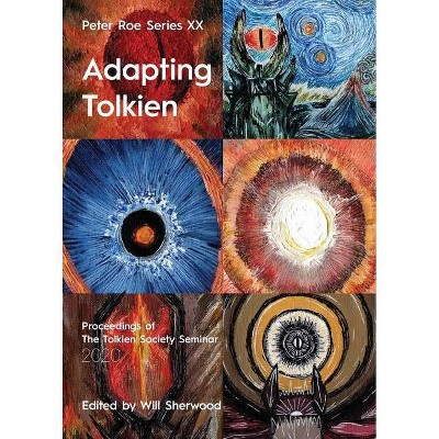 Adapting Tolkien - (Peter Roe) by  Will Sherwood (Paperback)