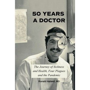 Fifty Years a Doctor - by  Ronald Halweil (Paperback) - 1 of 1