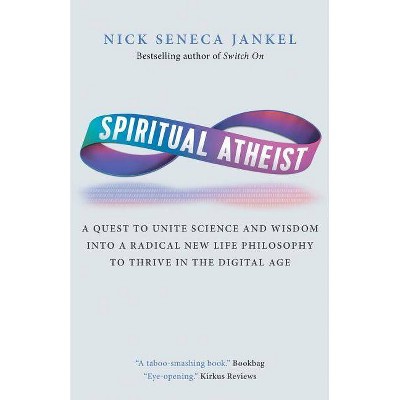 Spiritual Atheist - 2nd Edition by  Nick Seneca Jankel (Paperback)