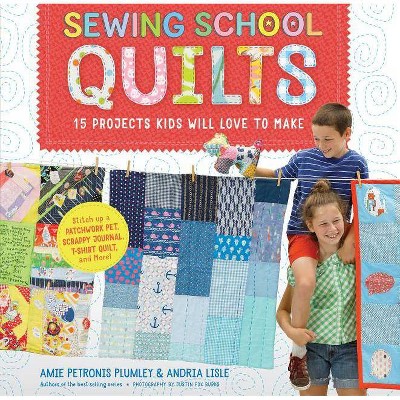 Sewing School (R) Quilts - by  Amie Petronis Plumley & Andria Lisle (Spiral Bound)