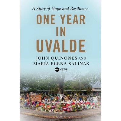 One Year in Uvalde - by  John Quiñones & María Elena Salinas (Hardcover)