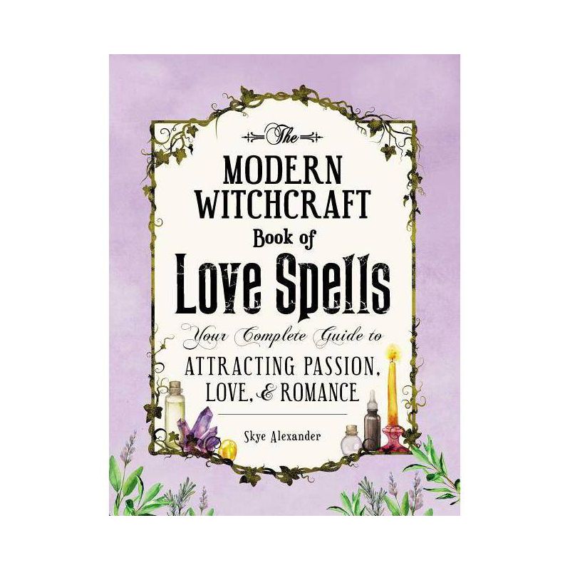 The Modern Witchcraft Book of Love Spells - (Modern Witchcraft Magic, Spells, Rituals) by  Skye Alexander (Hardcover), 1 of 2
