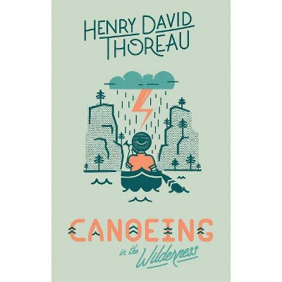 Canoeing in the Wilderness - by  Henry David Thoreau (Hardcover)