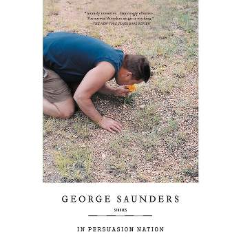 In Persuasion Nation - by  George Saunders (Paperback)