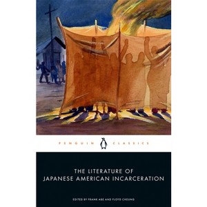 The Literature of Japanese American Incarceration - by  Frank Abe & Floyd Cheung (Paperback) - 1 of 1