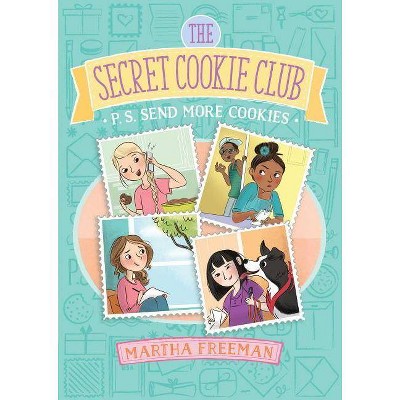 P.S. Send More Cookies - (Secret Cookie Club) by  Martha Freeman (Paperback)