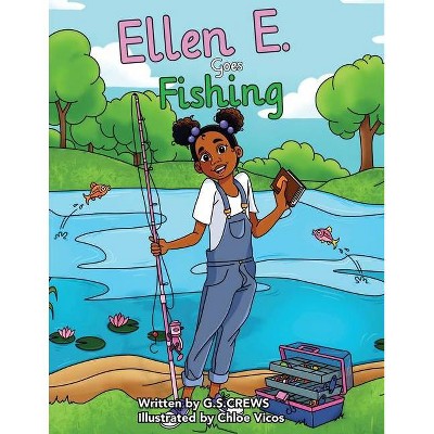 Ellen E. Goes Fishing - by  G S Crews (Paperback)