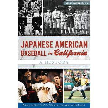 Japanese American Baseball in California - (Sports) by  Kerry Yo Nakagawa (Paperback)