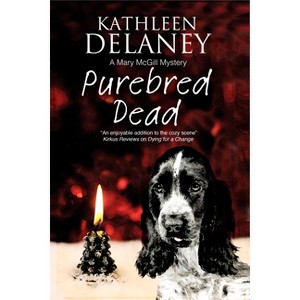 Purebred Dead - (Mary McGill Canine Mystery) by  Kathleen Delaney (Paperback) - 1 of 1