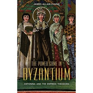 The Power Game in Byzantium - by  James Allan Evans (Hardcover) - 1 of 1