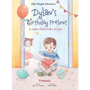 Dylan's Birthday Present/Le cadeau d'anniversaire de Dylan - (Little Polyglot Adventures) Large Print by  Victor Dias de Oliveira Santos (Hardcover) - 1 of 1