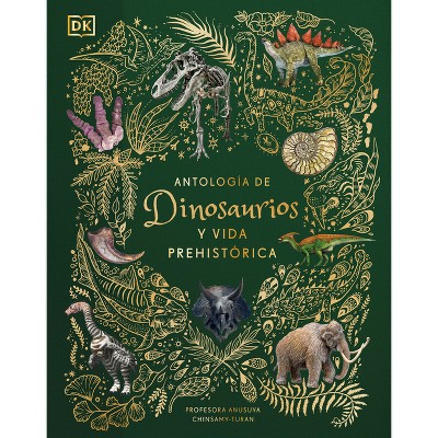 Antologia de Dinosaurios Y Vida Prehistorica (Dinosaurs and Other Prehistoric Life) - (DK Children's Anthologies) by  Anusuya Chinsamy-Turan