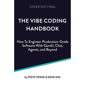 Vibe Coding - by  Gene Kim & Steve Yegge (Paperback) - 1 of 1
