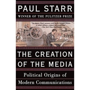 Creation of the Media - by  Paul Starr (Paperback) - 1 of 1