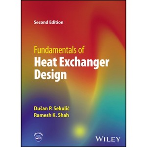 Fundamentals of Heat Exchanger Design - 2nd Edition by  Dusan P Sekulic & Ramesh K Shah (Hardcover) - 1 of 1