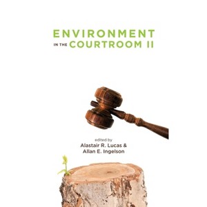 Environment in the Courtroom, Volume II - by Alastair Lucas & Allan E Ingelson - 1 of 1