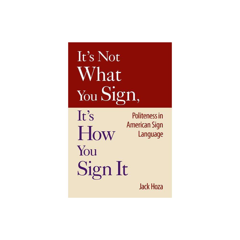 ISBN 9781563683527 product image for It's Not What You Sign, It's How You Sign It - by Jack Hoza (Hardcover) | upcitemdb.com