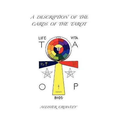 A Description of the Cards of the Tarot - by  Aleister Crowley (Paperback)