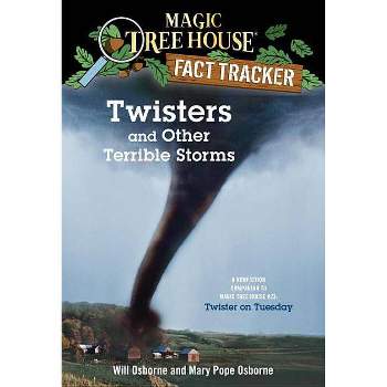 Twisters and Other Terrible Storms - (Magic Tree House (R) Fact Tracker) by  Mary Pope Osborne (Paperback)