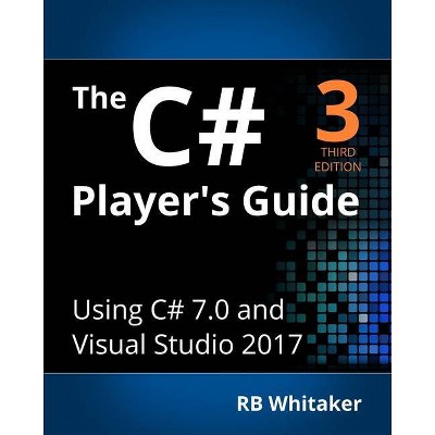 The C# Player's Guide (3rd Edition) - by  R B Whitaker (Paperback)