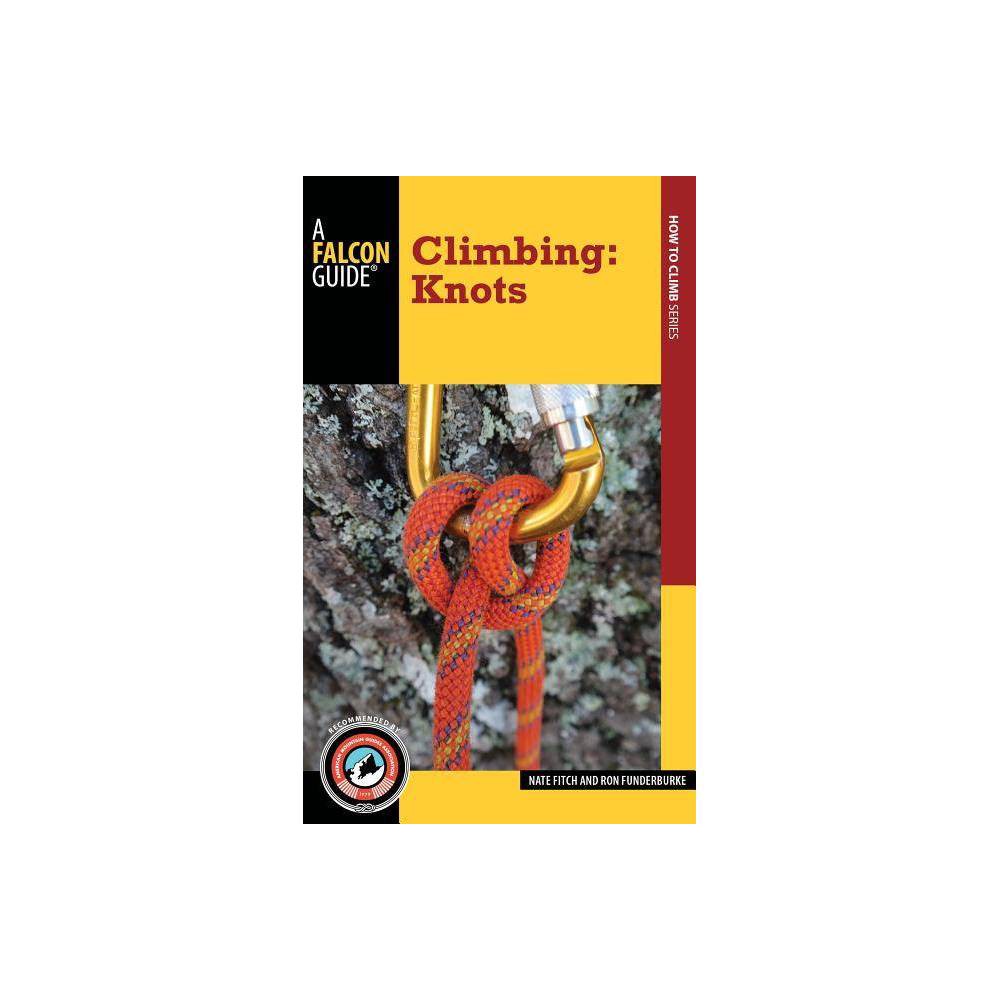 ISBN 9781493009817 product image for Climbing: Knots - by Nate Fitch & Ron Funderburke (Paperback) | upcitemdb.com