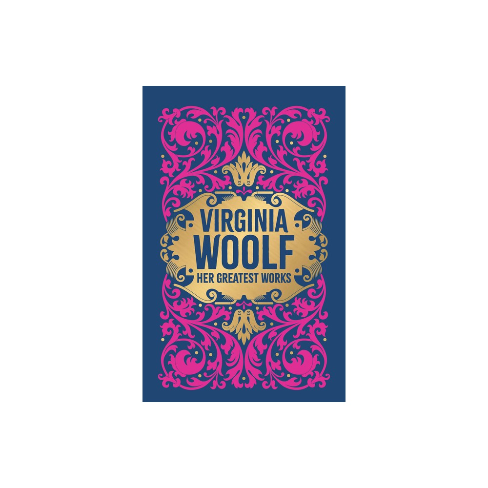 Virginia Woolf: Her Greatest Works - (Hardcover)
