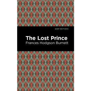 The Lost Prince - (Mint Editions (the Children's Library)) by  Frances Hodgson Burnett (Hardcover)