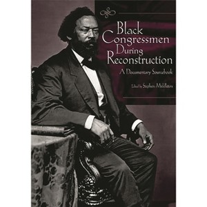 Black Congressmen During Reconstruction - by  Stephen Middleton (Hardcover) - 1 of 1