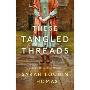 These Tangled Threads - by  Sarah Loudin Thomas (Hardcover) - 1 of 1