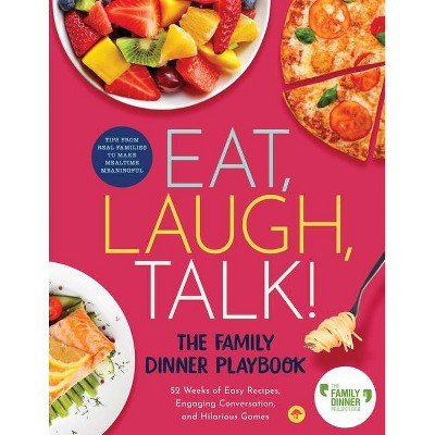 Eat, Laugh, Talk - by  The Family Dinner Project (Hardcover)