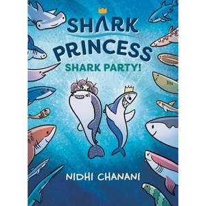 Shark Party - (Shark Princess) by  Nidhi Chanani (Hardcover) - 1 of 1