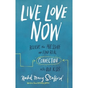 Live Love Now - by  Rachel Macy Stafford (Hardcover) - 1 of 1