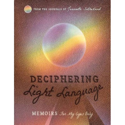 Deciphering Light Language - Abridged by  Jeannette Sutherland (Paperback)