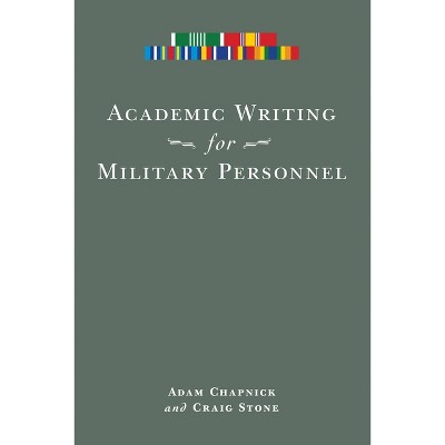 Academic Writing for Military Personnel - by  Adam Chapnick & Craig Stone (Paperback)