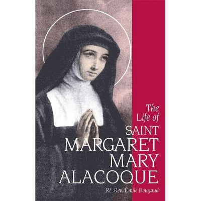 The Life of Saint Margaret Mary Alacoque - by  Emile Bougaud (Paperback)