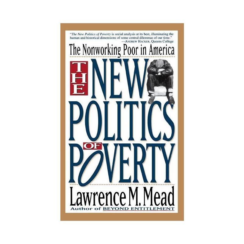 The New Politics of Poverty - by  Lawrence M Mead (Paperback), 1 of 2