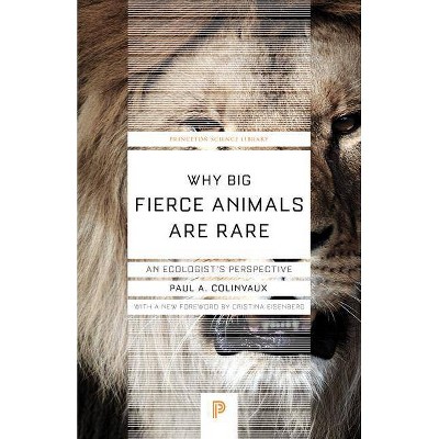 Why Big Fierce Animals Are Rare - (Princeton Science Library) by  Paul A Colinvaux (Paperback)