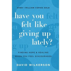 Have You Felt Like Giving Up Lately? - by  David Wilkerson (Hardcover) - 1 of 1