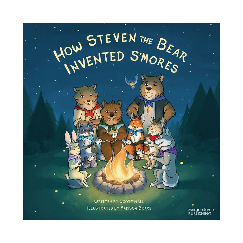 How Steven the Bear Invented s'Mores - by Scott Hall, 1 of 2